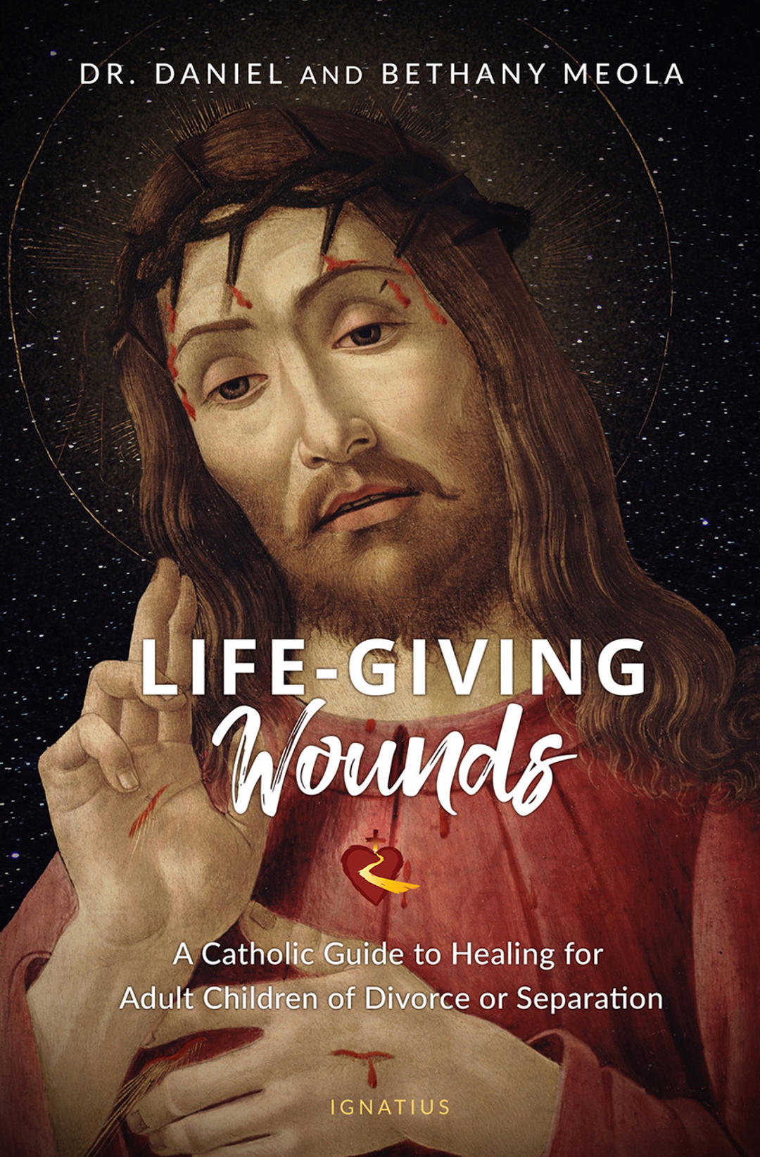 "Life Giving Wounds" a book by Dr. Daniel and Bethany Meola