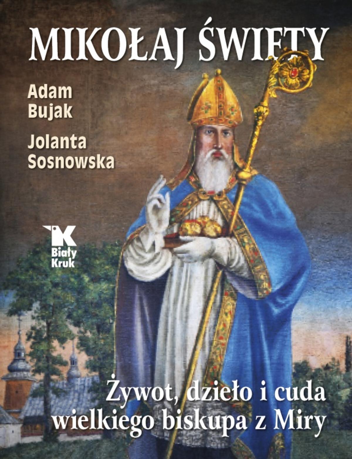 Okładka książki „Mikołaj Święty. Żywot, dzieło i cuda wielkiego biskupa z Miry”