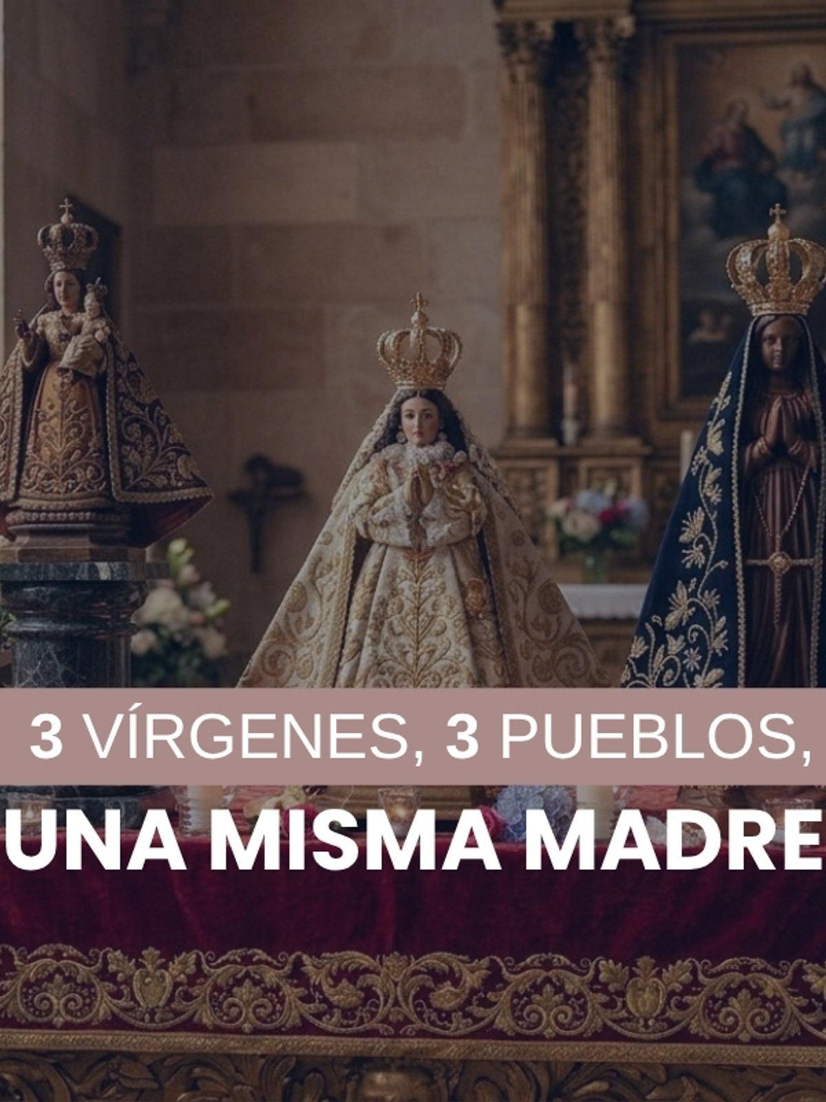 (VIDEO) Tres Vírgenes, tres pueblos, una misma Madre