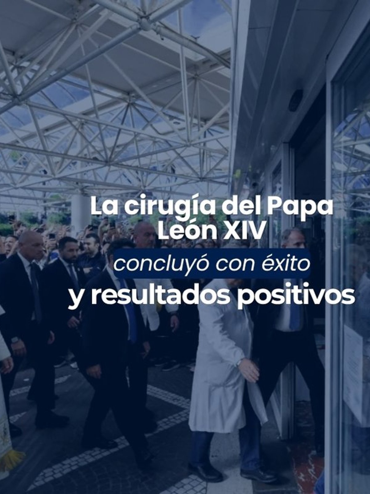 (VIDEO) La cirugía del Papa León XIV concluyó con éxito