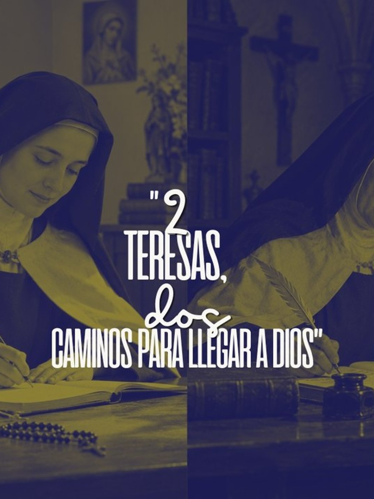 (VIDEO) “Dos Teresas, dos caminos para llegar a Dios”