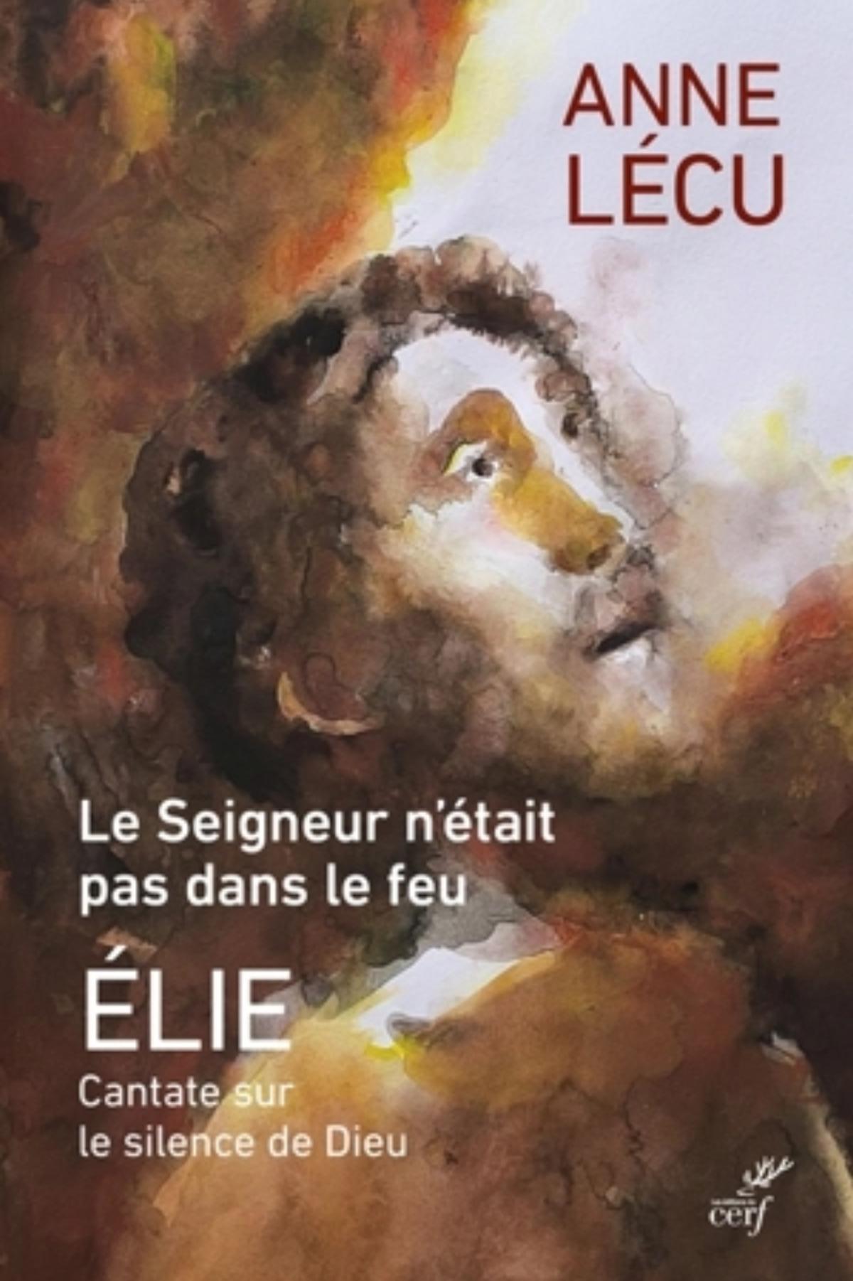 Anne Lécu Le Seigneur n'était pas dans le feu.