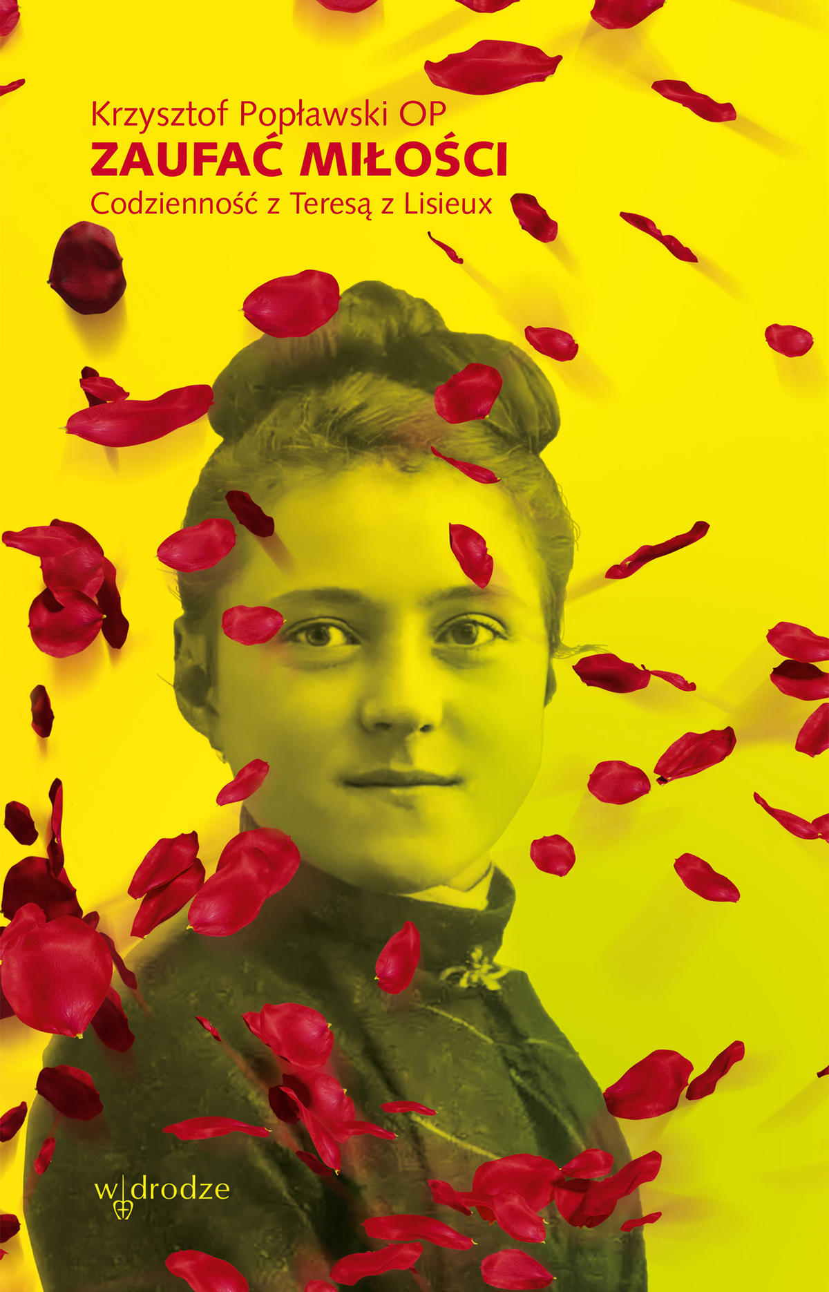 Okładka książki „Zaufać miłości. Codzienność z Teresą z Lisieux”