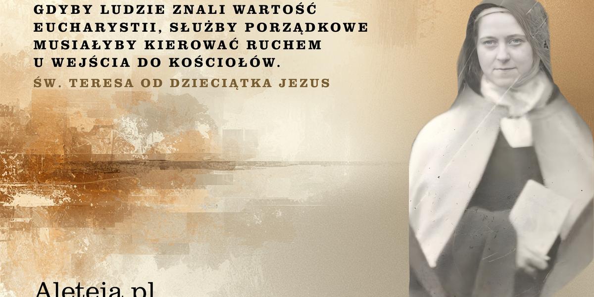 {"rendered":"Z\u0142ote my\u015bli \u015bw. Teresy od Dzieci\u0105tka Jezus [galeria]"}