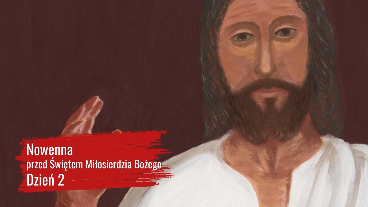 Nowenna przed świętem miłosierdzia Bożego – dzień 2
