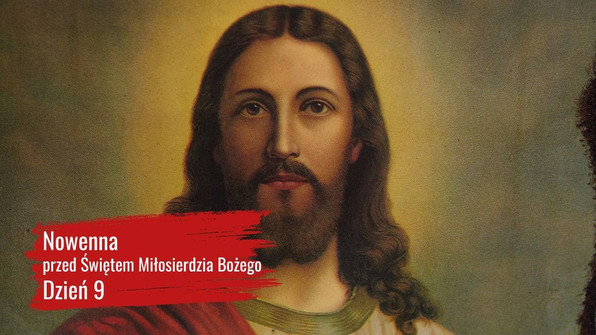 Nowenna przed świętem miłosierdzia Bożego. dzień 9