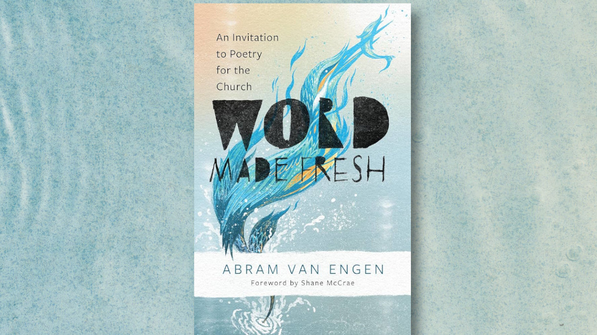 Word Made Fresh by Abram Van Engen