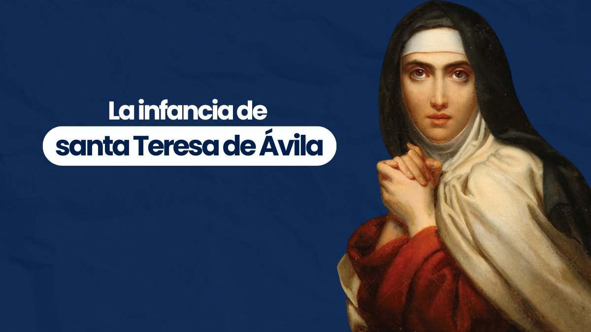 La infancia de santa Teresa de Ávila