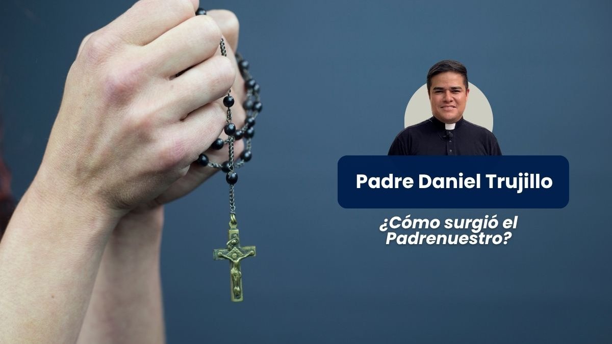 . ¿Cómo surgió el Padrenuestro?