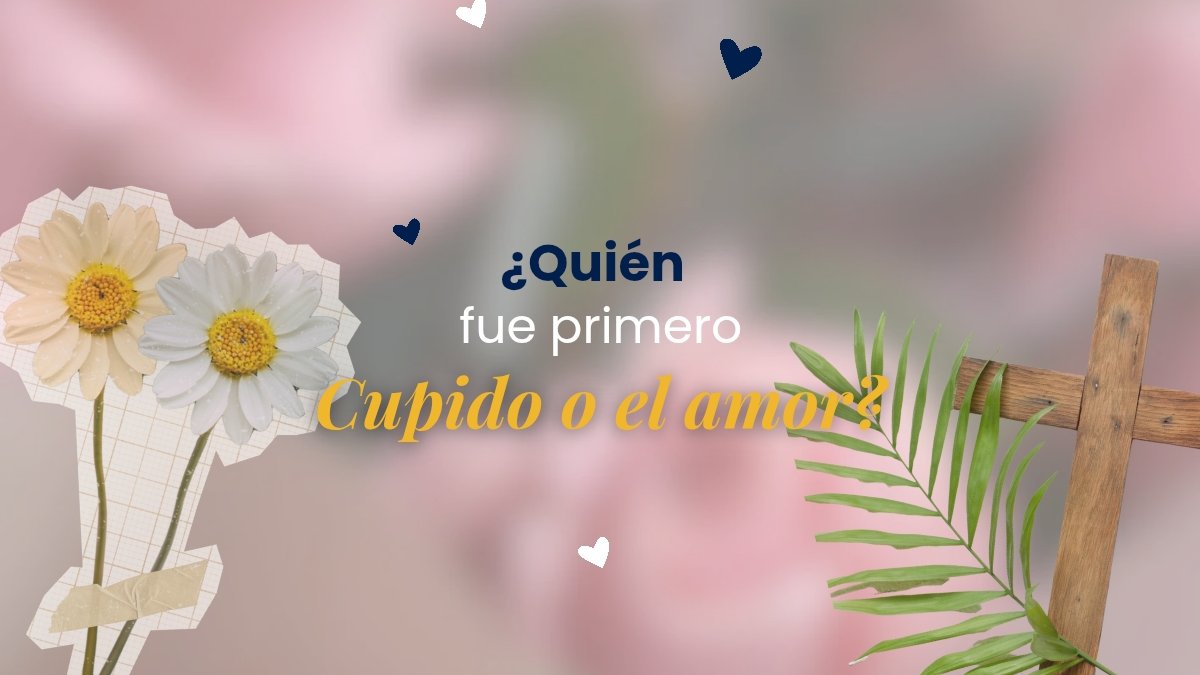 ¿Quién fue primero, cupido o el amor?