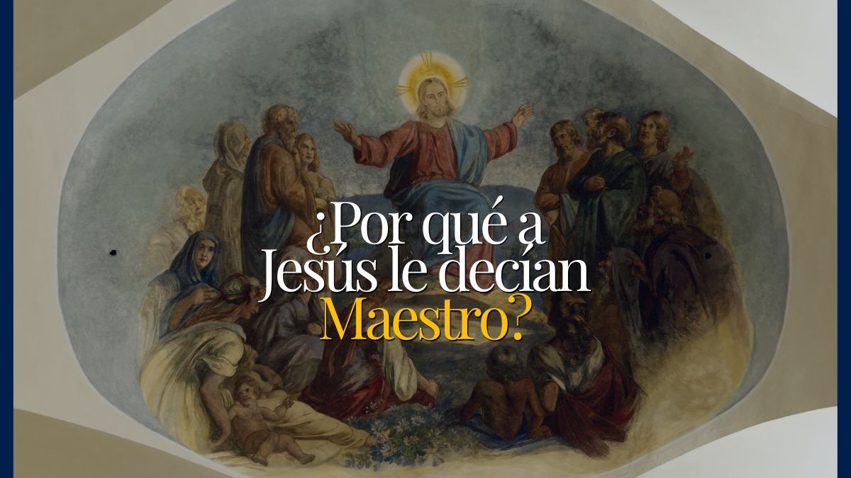 ¿Por qué a Jesús le decían maestro?