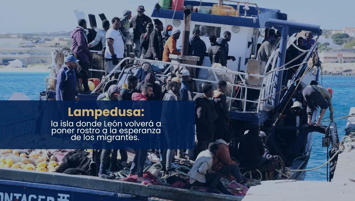 Lampedusa: la isla donde el Papa León XIV volverá a poner rostro a la esperanza de los migrantes.