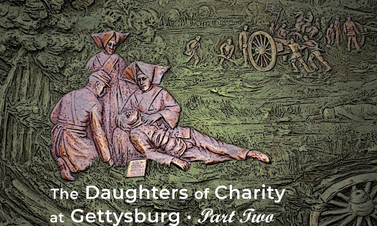 The Daughters of Charity at Gettysburg, Part 2
