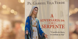 A adversária da serpente: pe. Gabriel lança livro sobre auxílio de Maria no combate ao mal