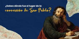 (VIDEO) ¿Cuál fue el lugar de la conversión de san Pablo?