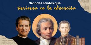 (VIDEO) Grandes santos que sirvieron en la educación