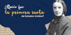 ¿Quién fue la primera santa nacionalizada en Estados Unidos?