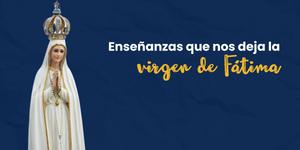 (VIDEO) Enseñanzas que nos deja la Virgen de Fátima
