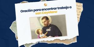 (VIDEO) Oración a san Cayetano para encontrar trabajo