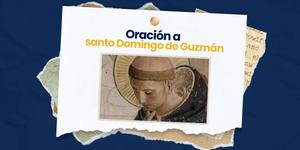 (VIDEO) Oración a santo Domingo de Guzmán