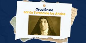 (VIDEO) Oración de santa Teresa de los Andes