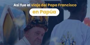 (VIDEO) Así fue el viaje del Papa Francisco a Papúa Nueva Guinea