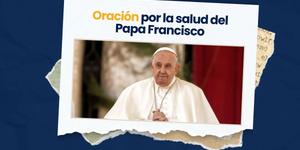 (VIDEO) Oración por la salud del Papa Francisco