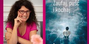 ALE rozmowy: Zaufaj, puść i kochaj – przepis na życie Moniki Górskiej [wywiad]