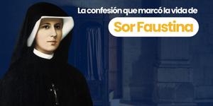 (VIDEO) La confesión que marcó la vida de Sor Faustina