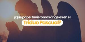 (VIDEO) Los ángeles en la Pasión, Muerte y Resurrección
