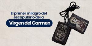 (VIDEO) El primer milagro del escapulario de la Virgen del Carmen