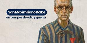(VIDEO) Enseñanzas de san Maximiliano Kolbe en tiempos de odio y guerra