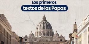 (VIDEO) Los primeros textos de los Papas