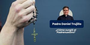 (VIDEO) ¿Cómo surgió el Padrenuestro? – Preguntas al Padre