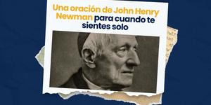 (VIDEO) Una oración de John Henry Newman para cuando te sientes solo