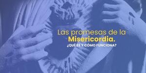 (VIDEO)Las promesas de la Misericordia. ¿Qué es y cómo funciona?