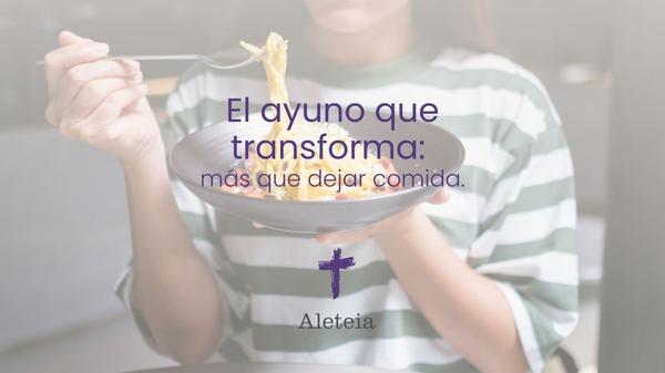 El ayuno que transforma: más que dejar comida.