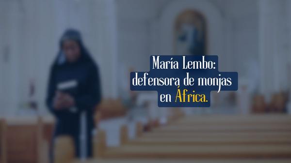 María Lembo, defensora de monjas en África.