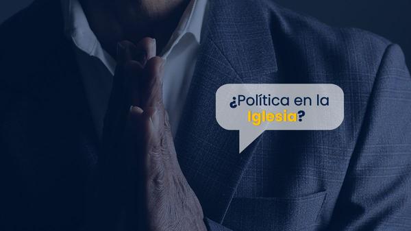 ¿Política en la Iglesia?