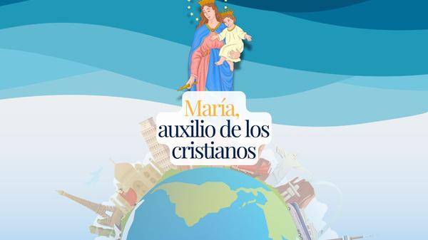 María, auxilio de los cristianos.