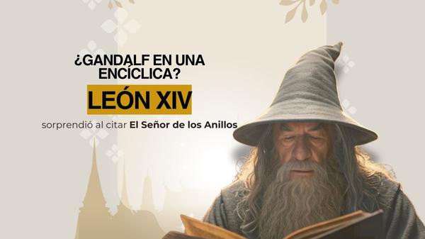 ¿Gandalf en una encíclica? León XIV sorprendió al citar El Señor de los Anillos.