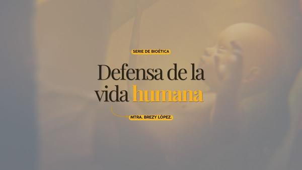 Defensa de la vida humana.