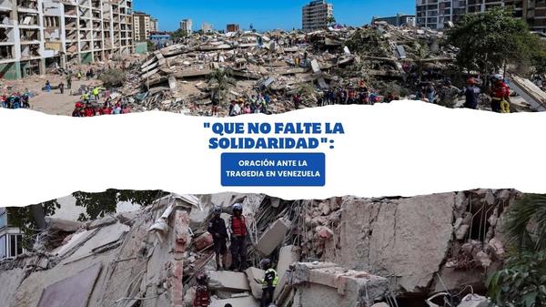 Que no falte la solidaridad, oración ante la tragedia en Venezuela.