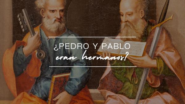 ¿Pedro y Pablo eran hermanos?