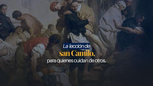 La lección de san Camilo para quienes cuidan de otros.