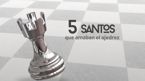 5 santos que amaban el ajedrez.