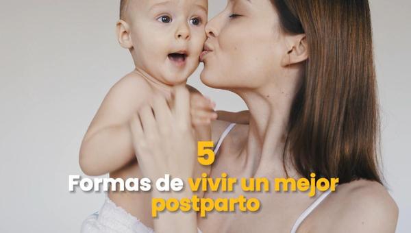 5 formas de vivir un mejor posparto