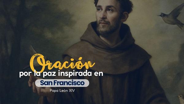 Oración por la paz inspirada en San Francisco, de León XIV.