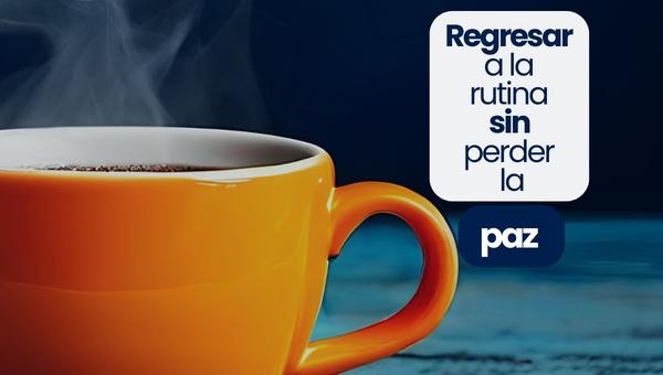 Regresar a la rutina sin perder la paz