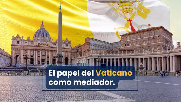 El papel del Vaticano como mediador.